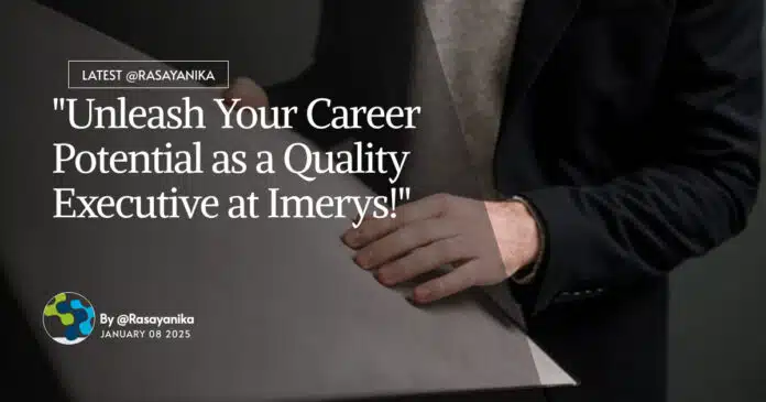 "Unleash Your Career Potential as a Quality Executive at Imerys!" "Unleash Your Career Potential as a Quality Executive at Imerys!"