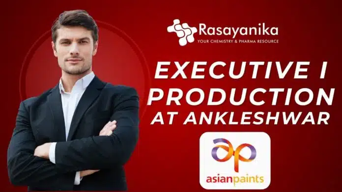 Executive I – Production Ankleshwar ExeChemistry Jobs at Asian Paints, Apply For Production Executive Job Rolecutive I – Production Ankleshwar