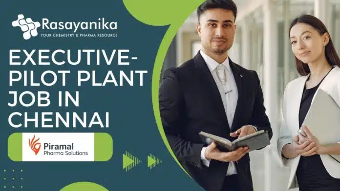 Executive-Pilot Plant Job in Chennai Executive-Pilot Plant Job in Chennai