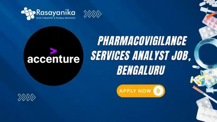 Join Accenture As a Pharmacovigilance Services Analyst, Bengaluru Join Accenture As a Pharmacovigilance Services Analyst, Bengaluru