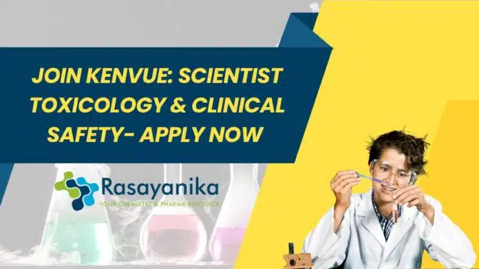 Join Kenvue Scientist Toxicology & Clinical Safety- Apply Now Join Kenvue: Scientist Toxicology & Clinical Safety- Apply Now