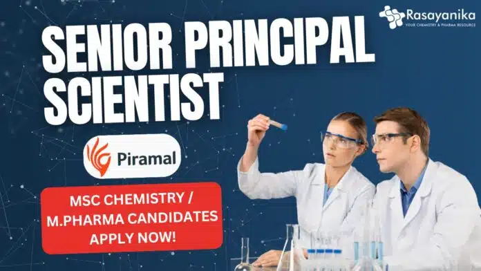 Senior Principal Scientist at Piramal - MSc Chemistry M.Pharma Candidates Apply Now! Senior Principal Scientist at Piramal - MSc Chemistry M.Pharma Candidates Apply Now!