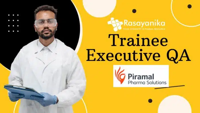 Trainee Executive QA Piramal Pharma Solutions Jobs – Trainee Executive QA