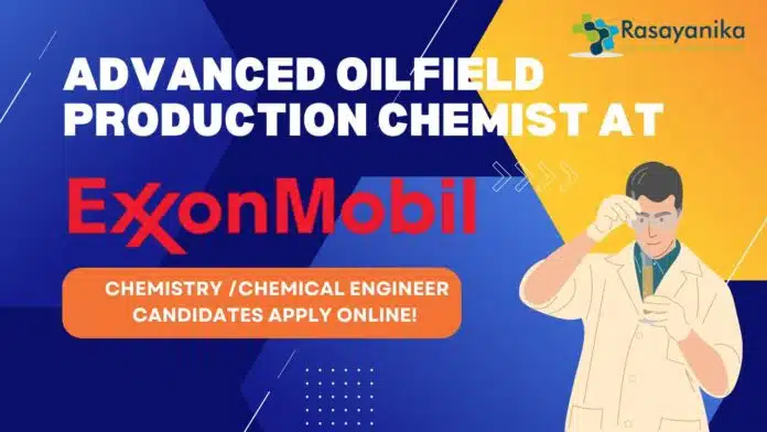 Advanced Oilfield Production Chemist at ExxonMobil- Chemistry Chemical Engineer Candidates Apply Online! (1) Advanced Oilfield Production Chemist at ExxonMobil- Chemistry Chemical Engineer Candidates Apply Online! (1)