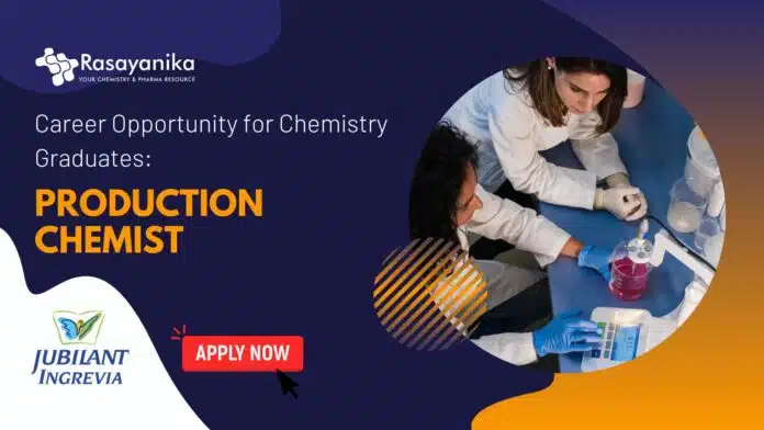 Career Opportunity for Chemistry Graduates- Jubilant Life Sciences Production Chemist Job- Apply Now Career Opportunity for Chemistry Graduates- Jubilant Life Sciences: Production Chemist Job- Apply Now