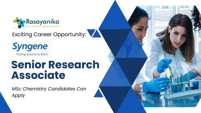 Exciting Career Opportunity Syngene Senior Research Associate Job - MSc Chemistry Candidates can Apply Exciting Career Opportunity: Syngene Senior Research Associate Job - MSc Chemistry Candidates can Apply