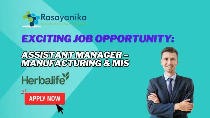 Exciting Job Opportunity Assistant Manager – Manufacturing & MIS Job at Herbal Life, India Exciting Job Opportunity: Assistant Manager – Manufacturing & MIS Job at Herbal Life, India