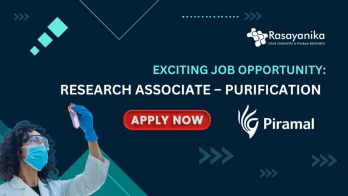 Exciting Job Opportunity Research Associate – Purification at Piramal Group- Apply Now Exciting Job Opportunity: Research Associate – Purification at Piramal Group- Apply Now