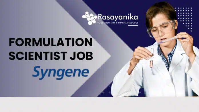Formulation Scientist Job at Syngene, Bangalore — Apply Now! Formulation Scientist Job at Syngene, Bangalore — Apply Now!