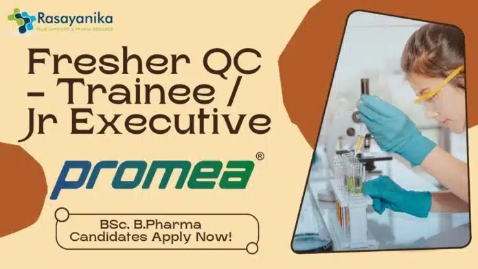 Fresher QC - Trainee Jr Executive at Promea - BSc, B.Pharma Candidates Apply Now! Fresher QC - Trainee Jr Executive at Promea - BSc, B.Pharma Candidates Apply Now!