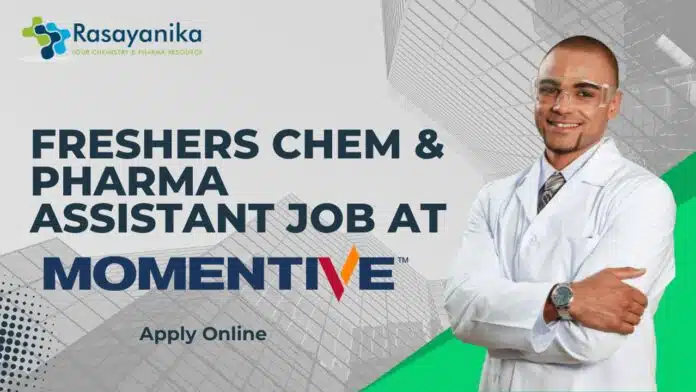 Freshers Chem & Pharma Assistant Job at Momentive, Apply Online Freshers Chem & Pharma Assistant Job at Momentive, Apply Online