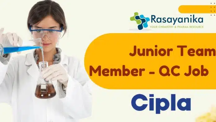 Junior Team Member - QC Job at Cipla! Pharma Apply now Junior Team Member - QC Job at Cipla! Pharma Apply now