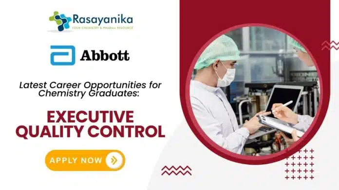 Latest Career Opportunities for Chemistry Graduates Executive Quality Control Job at Abbott- Apply Now Latest Career Opportunities for Chemistry Graduates: Executive Quality Control Job at Abbott- Apply Now
