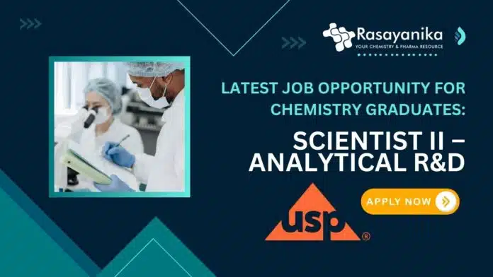 Latest Job Opportunity for Chemistry Graduates Scientist II – Analytical R&D Job at US Pharmacopeia, Hyderabad- Apply Now (1) Latest Job Opportunity for Chemistry Graduates Scientist II – Analytical R&D Job at US Pharmacopeia, Hyderabad- Apply Now