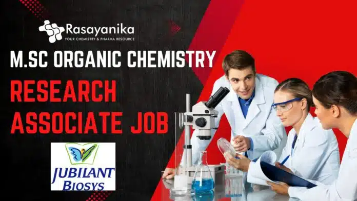 M.Sc Organic Chemistry Research Associate Job Jubilant Biosys M.Sc Organic Chemistry Research Associate Job Jubilant Biosys