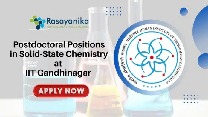 Postdoctoral Positions in Solid-State Chemistry at IIT Gandhinagar Postdoctoral Positions in Solid-State Chemistry at IIT Gandhinagar