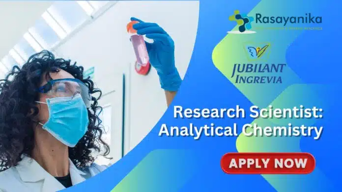 Research Scientist Analytical Chemistry Job at Jubilant Ingrevia- Apply Now Research Scientist Analytical Chemistry Job at Jubilant Ingrevia- Apply Now