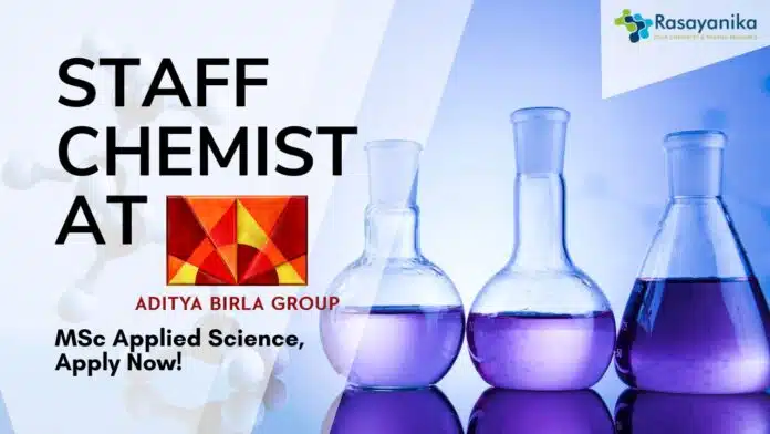 Staff Chemist at Aditya Birla Group- MSc Applied Science, Apply Now! Staff Chemist at Aditya Birla Group- MSc Applied Science, Apply Now!