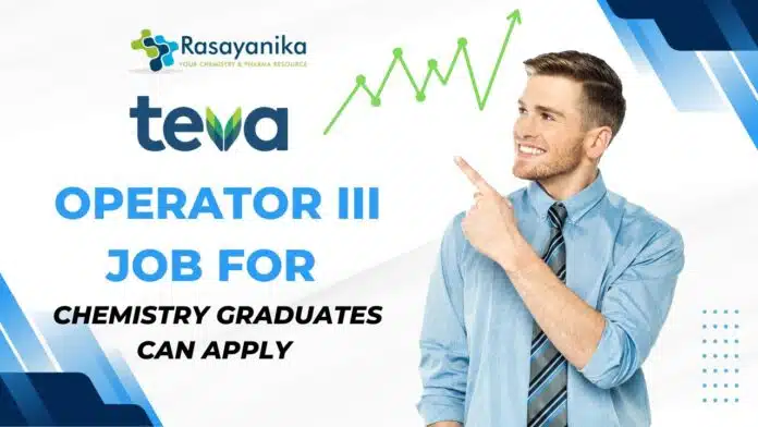 Teva Pharmaceuticals Operator III Job for Chemistry Graduates- Apply Now Teva Pharmaceuticals Operator III Job for Chemistry Graduates- Apply Now