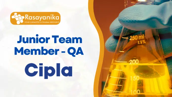 Junior Team Member - QA Job Role at Cipla. Apply Now! Junior Team Member - QA Job Role at Cipla. Apply Now!