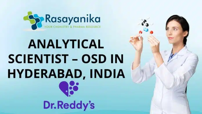 Analytical Scientist – OSD at Dr. Reddy’s Laboratories in Hyderabad, India - Apply Now!! Analytical Scientist – OSD at Dr. Reddy’s Laboratories in Hyderabad, India - Apply Now!!