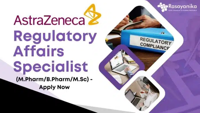 AstraZeneca - Regulatory Affairs Specialist (M.PharmB.PharmM.Sc) - Apply Now AstraZeneca - Regulatory Affairs Specialist (M.PharmB.PharmM.Sc) - Apply Now