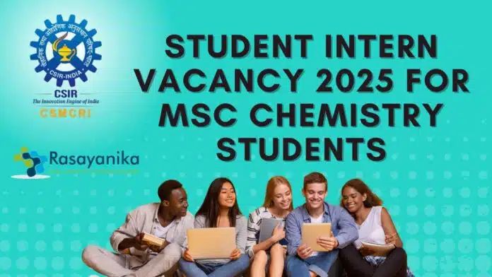 CSIR-CSMCRI Student Intern Vacancy 2025 for MSc Chemistry - Apply Now! CSIR-CSMCRI Student Intern Vacancy 2025 for MSc Chemistry - Apply Now!