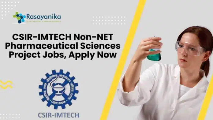 Non-NET Pharmaceutical Sciences Project Jobs at CSIR-IMTECH, Apply Now Non-NET Pharmaceutical Sciences Project Jobs at CSIR-IMTECH, Apply Now