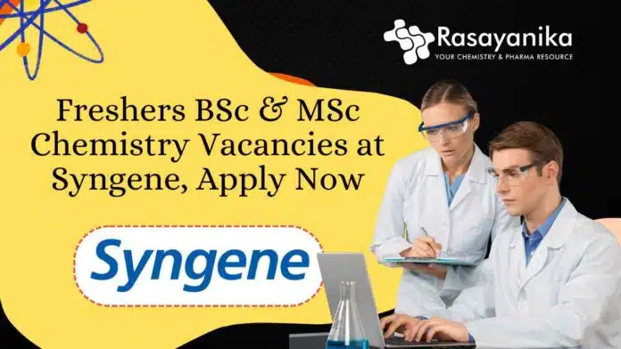 Freshers BSc & MSc Chemistry Vacancies at Syngene, Apply Now Freshers BSc & MSc Chemistry Vacancies at Syngene, Apply Now