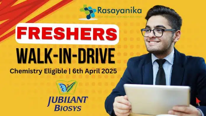 Freshers Walk-In-Drive at Jubilant Biosys - Chemistry Eligible 6th April 2025 Freshers Walk-In-Drive at Jubilant Biosys - Chemistry Eligible 6th April 2025