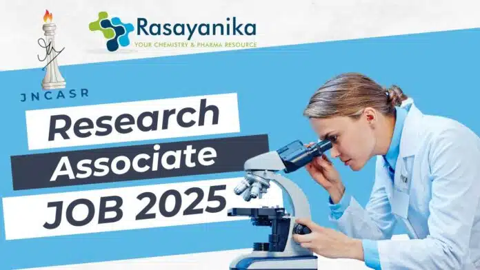 JNCASR Research Associate Job 2025 Apply by May 7 JNCASR Research Associate Job 2025 Apply by May 7