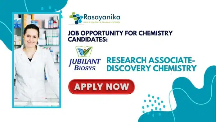 Job Opportunity for Chemistry Candidates Jubilant Biosys Research Associate- Apply Now Job Opportunity for Chemistry Candidates: Jubilant Biosys Research Associate- Apply Now