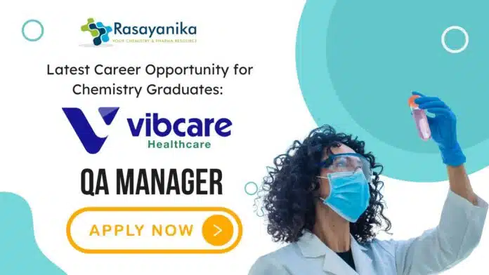 Latest Career Opportunity for Chemistry Graduates QA Manager Job at Vibcare Healthcare, Pharmaceutical Role- Apply Now Latest Career Opportunity for Chemistry Graduates QA Manager Job at Vibcare Healthcare, Pharmaceutical Role- Apply Now