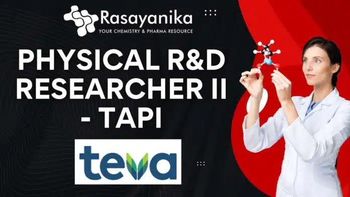 Physical R&D Researcher II - TAPI at Teva Pharmaceuticals Physical R&D Researcher II - TAPI at Teva Pharmaceuticals