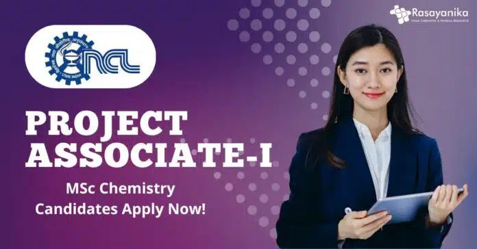 Project Associate-I at CSIR-National Chemical Laboratory (NCL), Pune, MSc Chemistry Candidates Apply Now! Project Associate-I at CSIR-National Chemical Laboratory (NCL), Pune, MSc Chemistry Candidates Apply Now!