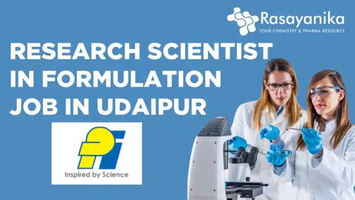 Research Scientist in Formulation Job in Udaipur at PI Industries Ltd Apply Now!! Research Scientist in Formulation Job in Udaipur at PI Industries Ltd Apply Now!!