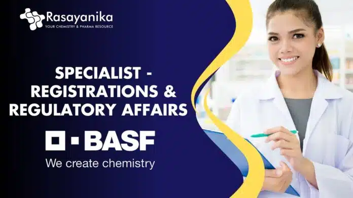 Specialist - Registrations & Regulatory Affairs at BASF Specialist - Registrations & Regulatory Affairs at BASF, M.Sc. in Organic Chemistry candidates can apply!