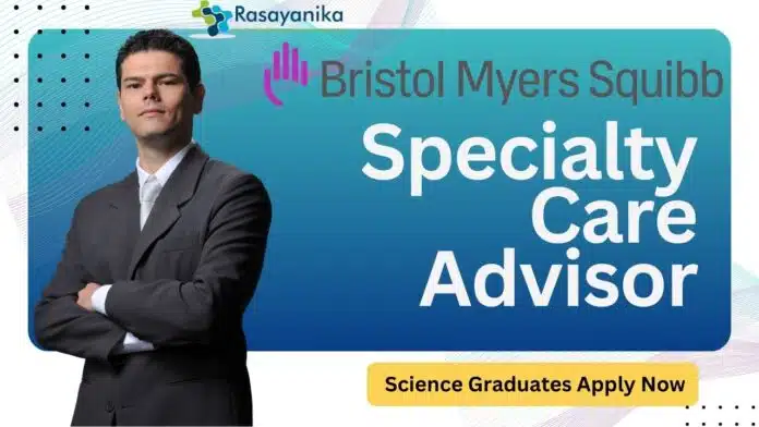 Specialty Care Advisor at Bristol Myers Squibb -Science Graduates Apply Now Specialty Care Advisor at Bristol Myers Squibb -Science Graduates Apply Now