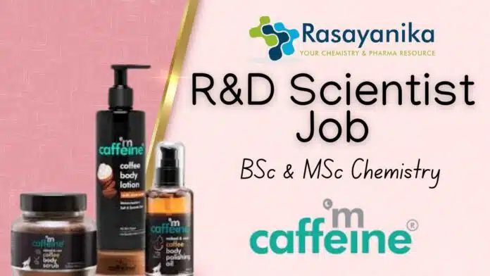 mCaffeine R&D Scientist Job For BSc & MSc Chemistry, Apply Online mCaffeine R&D Scientist Job For BSc & MSc Chemistry, Apply Online