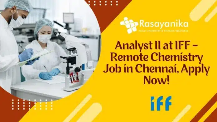 Analyst II at IFF - Remote Chemistry Job in Chennai Analyst II at IFF - Remote Chemistry Job in Chennai