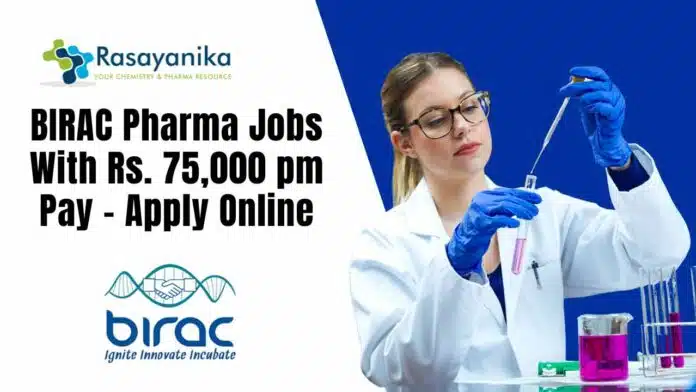 BIRAC Pharma Vacancies With Rs. 75,000 pm Pay BIRAC Pharma Vacancies With Rs. 75,000 pm Pay