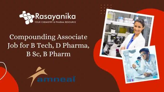 Compounding Associate Job for B Tech, D Pharma, B Sc, B Pharm Compounding Associate Job