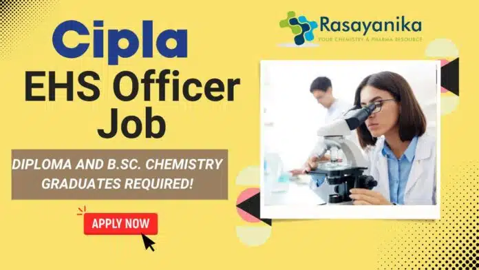 EHS Officer Job at Cipla, Bommasandra – Apply Now! EHS Officer Job at Cipla, Bommasandra – Apply Now!