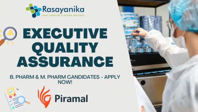 Executive - Quality Assurance at Piramal Group, Mahad - Apply Now! Executive - Quality Assurance at Piramal Group, Mahad - Apply Now!