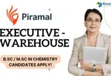 Pirama Executive Job For BSc & MSc Chemistry – Apply Now Executive - Warehouse at Piramal, B.Sc M.Sc in Chemistry candidates apply!