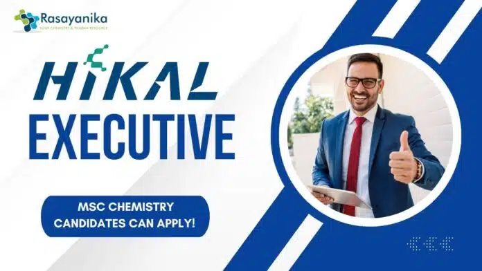 Executive at Hikal, MSc Chemistry candidates can apply! Executive at Hikal, MSc Chemistry candidates can apply!