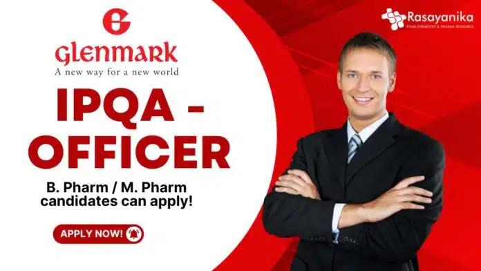 IPQA - Officer at Glenmark, B. Pharm M. Pharm candidates can apply! IPQA - Officer at Glenmark, B. Pharm M. Pharm candidates can apply!