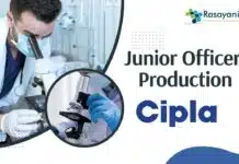 BPharma Production Officer Jobs at Cipla – Apply Now Junior Officer – Production Job at Cipla Sikkim | Candidates with a Bachelor's in Pharmacy Apply Now