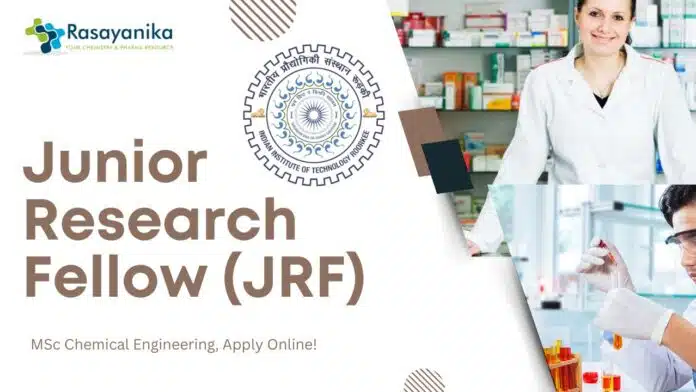 Junior Research Fellow (JRF) - at IIT Roorkee, MSc Chemical Engineering, Apply Online! Junior Research Fellow (JRF) - at IIT Roorkee, MSc Chemical Engineering, Apply Online!