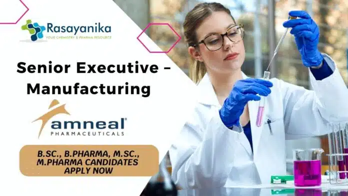 _Senior Executive – Manufacturing Job at Amneal Pharma! B.Sc., B.Pharma, M.Sc., M.Pharma Candidates Apply Now Senior Executive – Manufacturing Job at Amneal Pharma! B.Sc., B.Pharma, M.Sc., M.Pharma Candidates Apply Now